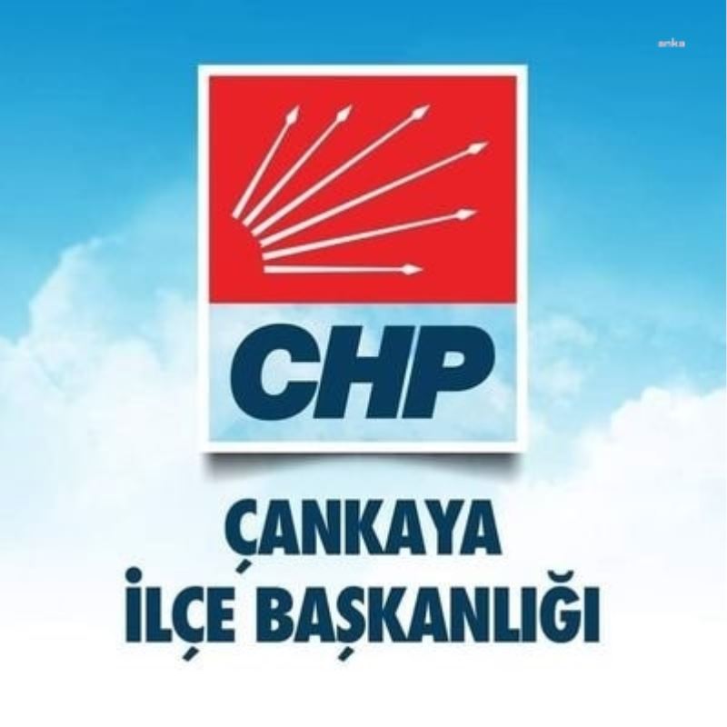 CHP ÇANKAYA İLÇE BAŞKANLIĞI: “AKP