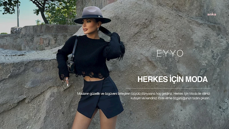 EYYO: HERKES İÇİN MODA
