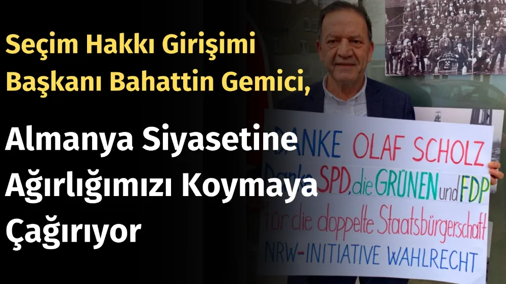 Seçim Hakkı Girişimi Başkanı Bahattin Gemici, Almanya Siyasetine Ağırlığımızı Koymaya Çağırıyor