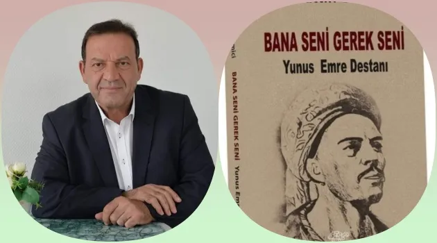 BAHATTİN GEMİCİ’NİN YENİ KİTABI: “BANA SENİ GEREK SENİ - Yunus Emre Destanı”