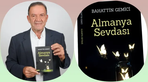 Bahattin Gemici’den Göçmenlerin Hikâyesi: “Almanya Sevdası”.    Bahattin Gemici veröffentlicht neues Buch: „Almanya Sevdası“