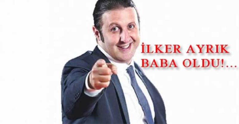 İlker Ayrık’ın babalık sevinci! 